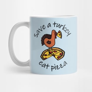 Save a Turkey Eat Pizza at Thanksgiving Mug